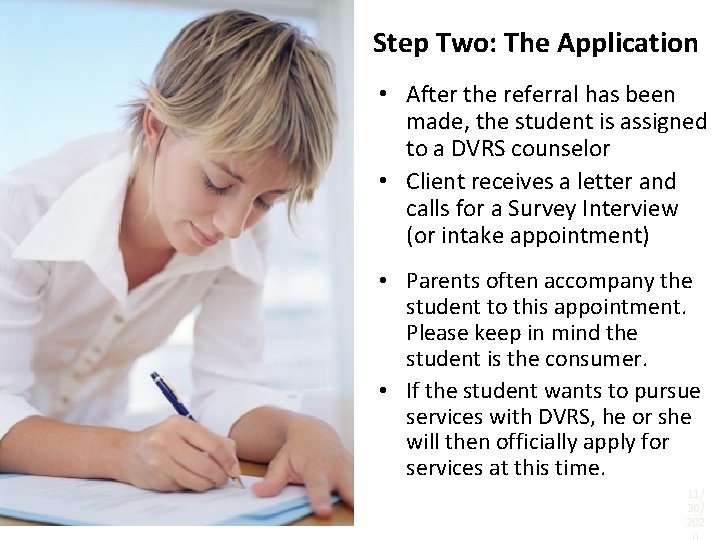Step Two: The Application • After the referral has been made, the student is