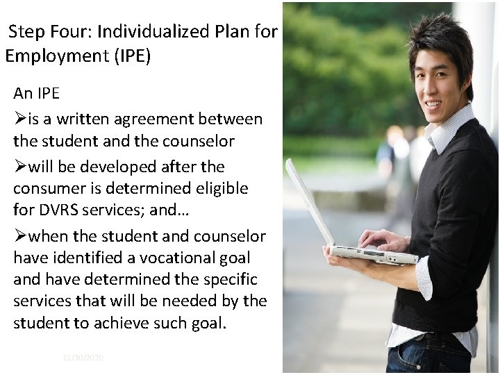 Step Four: Individualized Plan for Employment (IPE) An IPE Øis a written agreement between