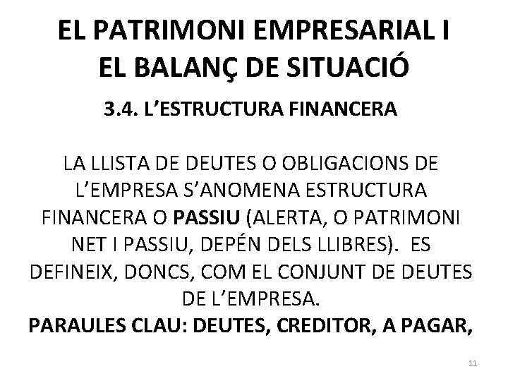 EL PATRIMONI EMPRESARIAL I EL BALANÇ DE SITUACIÓ 3. 4. L’ESTRUCTURA FINANCERA LA LLISTA