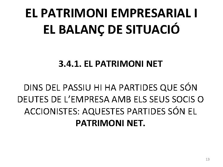 EL PATRIMONI EMPRESARIAL I EL BALANÇ DE SITUACIÓ 3. 4. 1. EL PATRIMONI NET