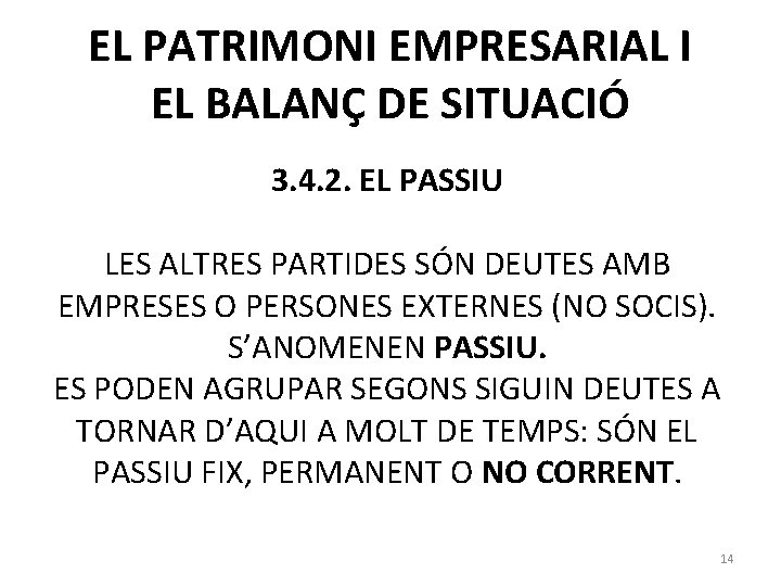 EL PATRIMONI EMPRESARIAL I EL BALANÇ DE SITUACIÓ 3. 4. 2. EL PASSIU LES