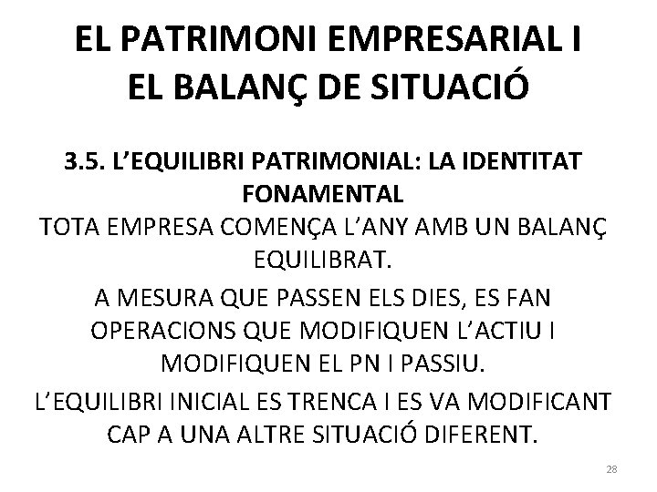 EL PATRIMONI EMPRESARIAL I EL BALANÇ DE SITUACIÓ 3. 5. L’EQUILIBRI PATRIMONIAL: LA IDENTITAT