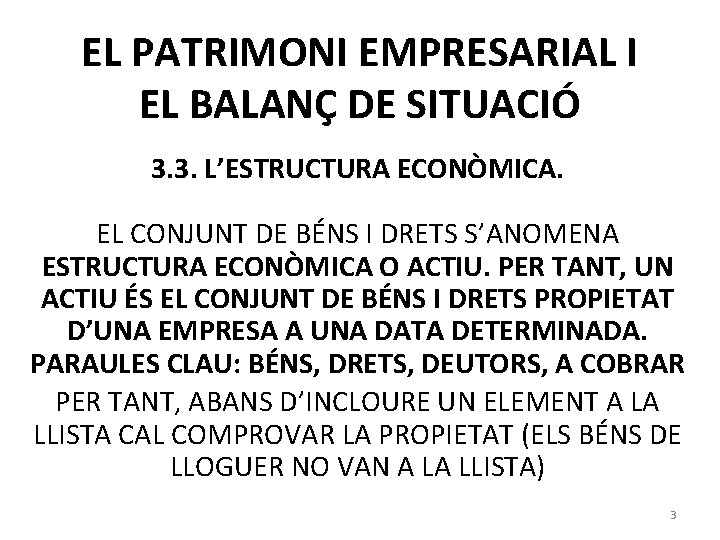 EL PATRIMONI EMPRESARIAL I EL BALANÇ DE SITUACIÓ 3. 3. L’ESTRUCTURA ECONÒMICA. EL CONJUNT