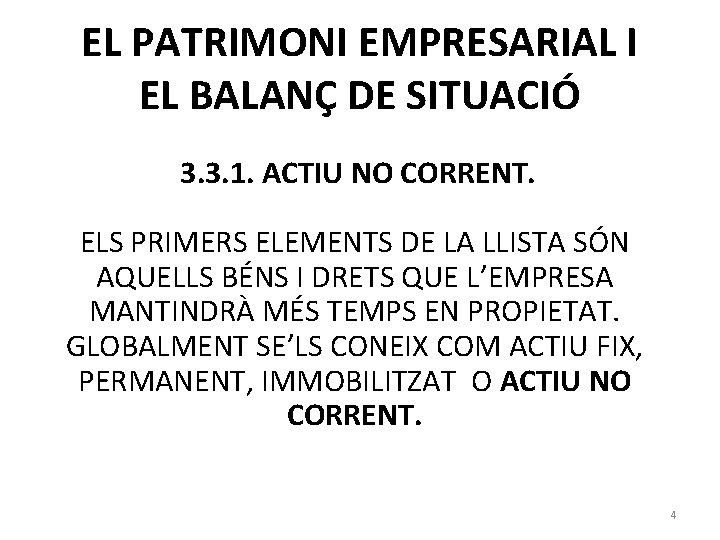 EL PATRIMONI EMPRESARIAL I EL BALANÇ DE SITUACIÓ 3. 3. 1. ACTIU NO CORRENT.