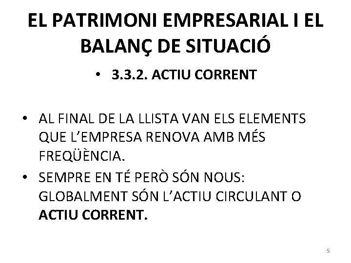 EL PATRIMONI EMPRESARIAL I EL BALANÇ DE SITUACIÓ • 3. 3. 2. ACTIU CORRENT