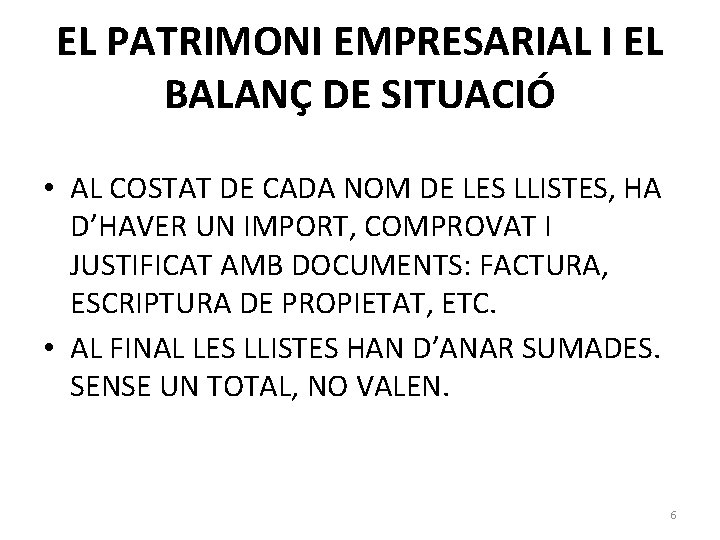 EL PATRIMONI EMPRESARIAL I EL BALANÇ DE SITUACIÓ • AL COSTAT DE CADA NOM