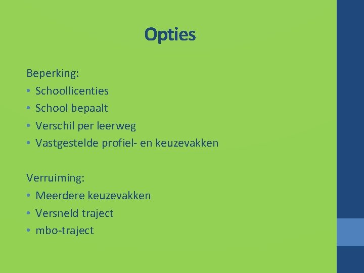 Opties Beperking: • Schoollicenties • School bepaalt • Verschil per leerweg • Vastgestelde profiel-