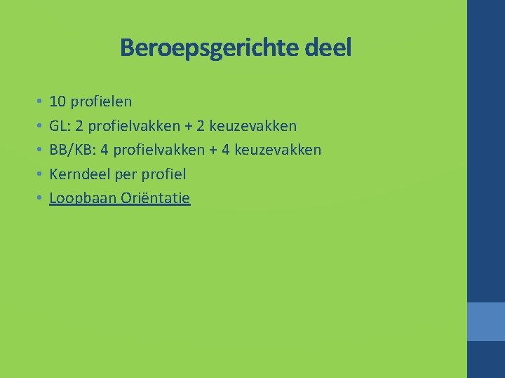 Beroepsgerichte deel • • • 10 profielen GL: 2 profielvakken + 2 keuzevakken BB/KB: