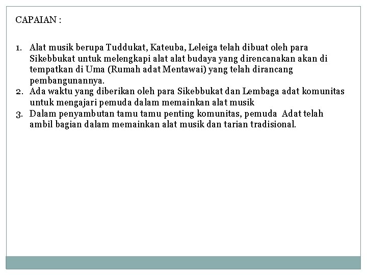 CAPAIAN : 1. Alat musik berupa Tuddukat, Kateuba, Leleiga telah dibuat oleh para Sikebbukat