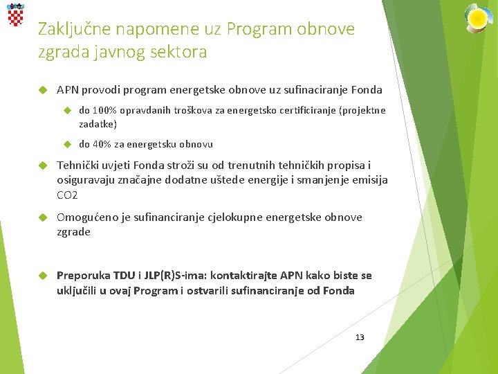 Zaključne napomene uz Program obnove zgrada javnog sektora APN provodi program energetske obnove uz