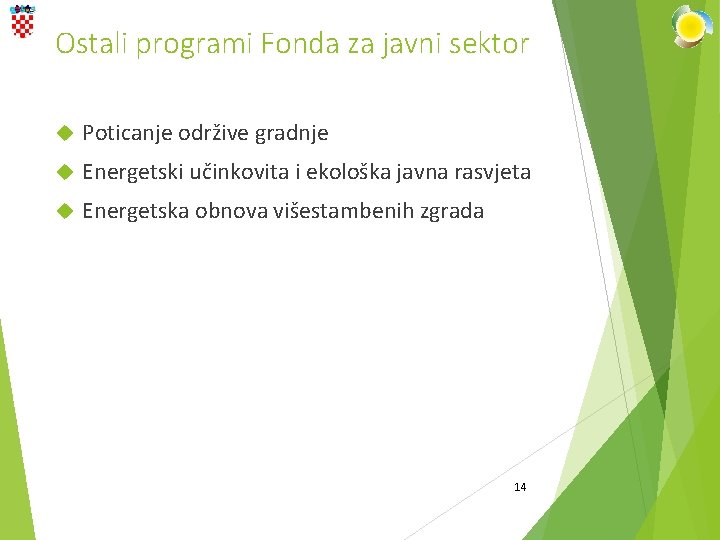 Ostali programi Fonda za javni sektor Poticanje održive gradnje Energetski učinkovita i ekološka javna