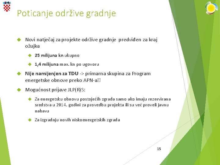 Poticanje održive gradnje Novi natječaj za projekte održive gradnje predviđen za kraj ožujka 25