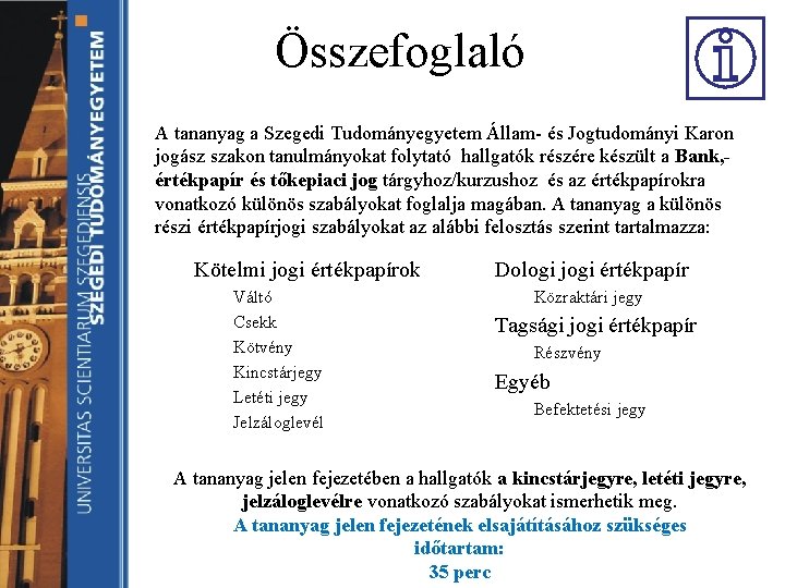 Összefoglaló A tananyag a Szegedi Tudományegyetem Állam- és Jogtudományi Karon jogász szakon tanulmányokat folytató Összefoglaló A tananyag a Szegedi Tudományegyetem Állam- és Jogtudományi Karon jogász szakon tanulmányokat folytató