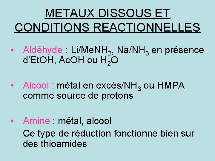 METAUX DISSOUS ET CONDITIONS REACTIONNELLES • Aldéhyde : Li/Me. NH 2, Na/NH 3 en