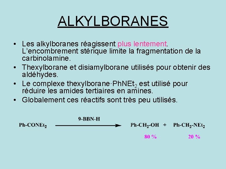 ALKYLBORANES • Les alkylboranes réagissent plus lentement. L’encombrement stérique limite la fragmentation de la
