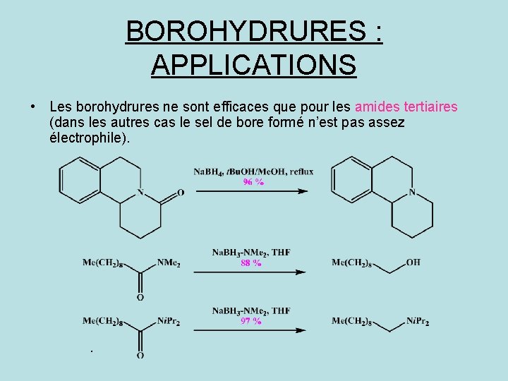 BOROHYDRURES : APPLICATIONS • Les borohydrures ne sont efficaces que pour les amides tertiaires