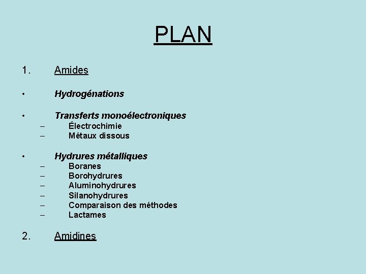 PLAN 1. Amides • Hydrogénations • Transferts monoélectroniques – – • Hydrures métalliques –