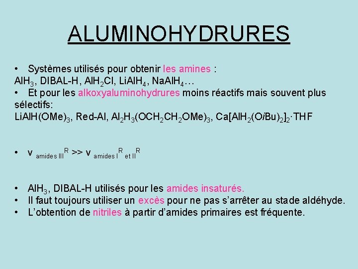 ALUMINOHYDRURES • Systèmes utilisés pour obtenir les amines : Al. H 3, DIBAL-H, Al.