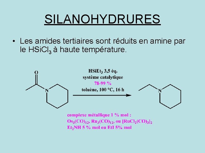 SILANOHYDRURES • Les amides tertiaires sont réduits en amine par le HSi. Cl 3