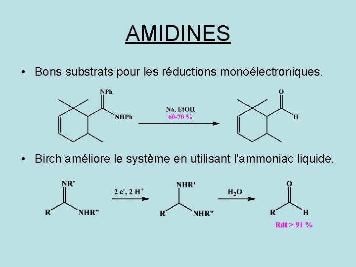 AMIDINES • Bons substrats pour les réductions monoélectroniques. • Birch améliore le système en
