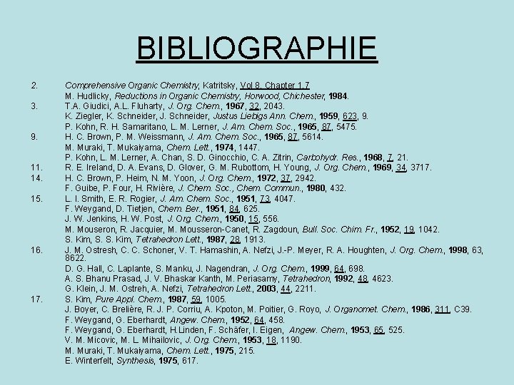 BIBLIOGRAPHIE 2. 3. 9. 11. 14. 15. 16. 17. Comprehensive Organic Chemistry, Katritsky, Vol