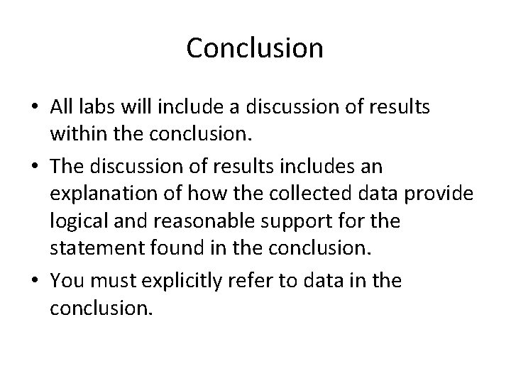 Conclusion • All labs will include a discussion of results within the conclusion. •