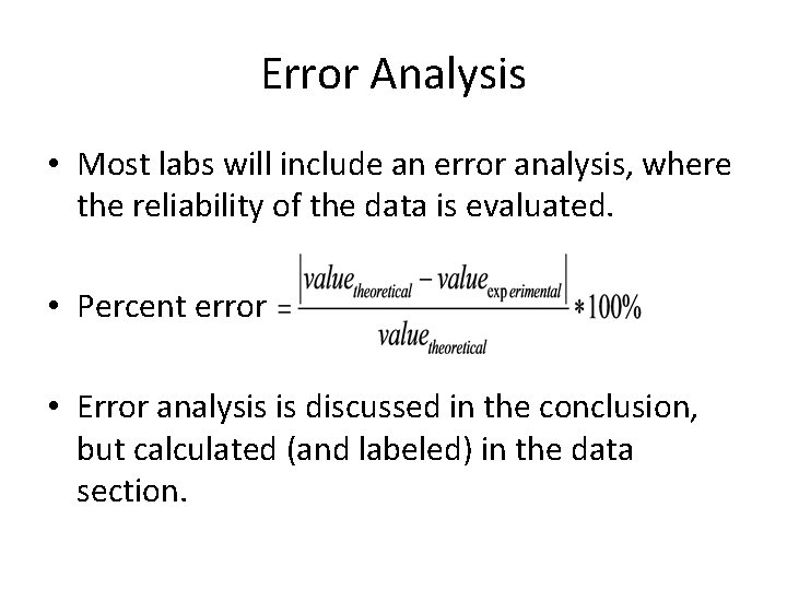 Error Analysis • Most labs will include an error analysis, where the reliability of