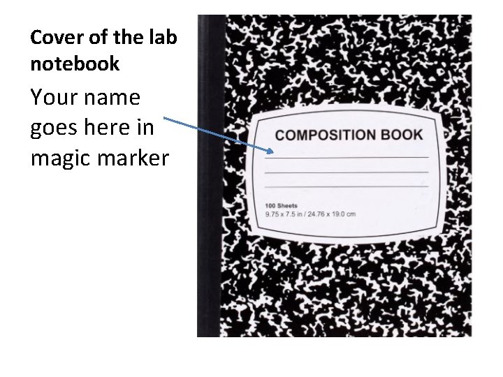 Cover of the lab notebook Your name goes here in magic marker 