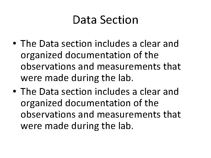 Data Section • The Data section includes a clear and organized documentation of the