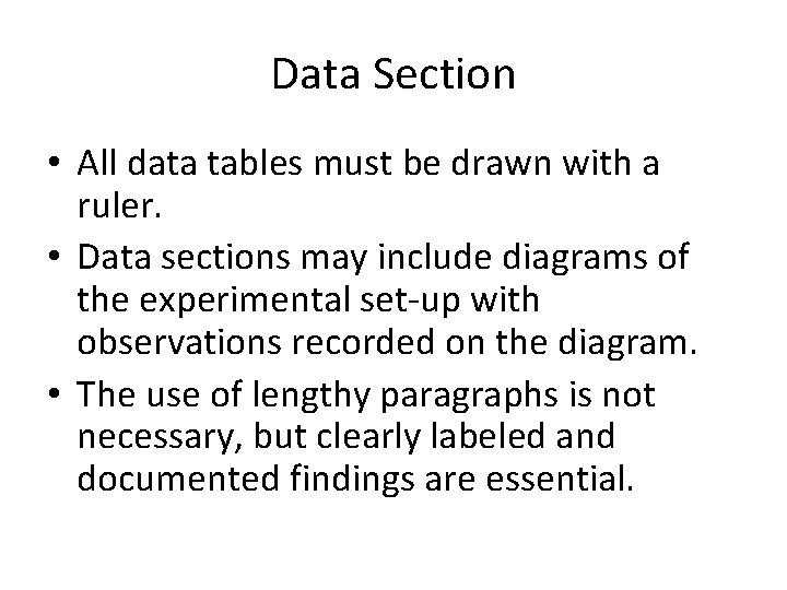 Data Section • All data tables must be drawn with a ruler. • Data