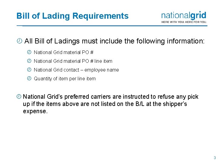 Bill of Lading Requirements ¾ All Bill of Ladings must include the following information: