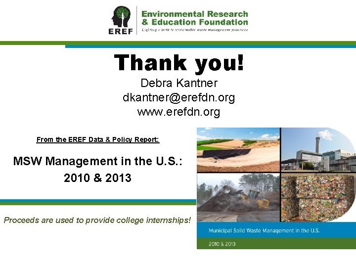 Thank you! Debra Kantner dkantner@erefdn. org www. erefdn. org From the EREF Data &