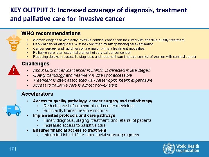 KEY OUTPUT 3: Increased coverage of diagnosis, treatment and palliative care for invasive cancer