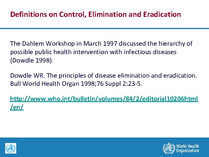 Definitions on Control, Elimination and Eradication The Dahlem Workshop in March 1997 discussed the