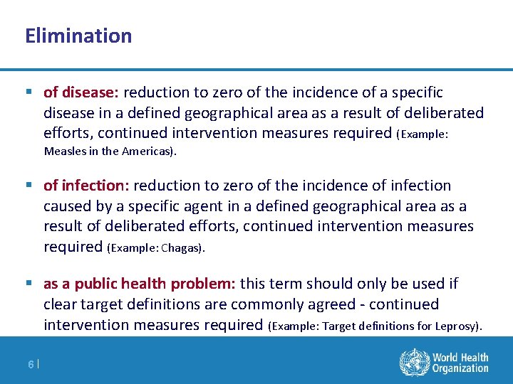 Elimination § of disease: reduction to zero of the incidence of a specific disease