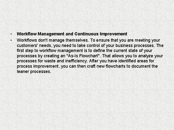  • • Workflow Management and Continuous Improvement Workflows don't manage themselves. To ensure