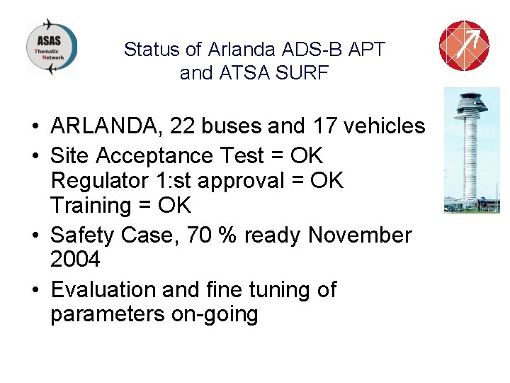 Status of Arlanda ADS-B APT and ATSA SURF • ARLANDA, 22 buses and 17