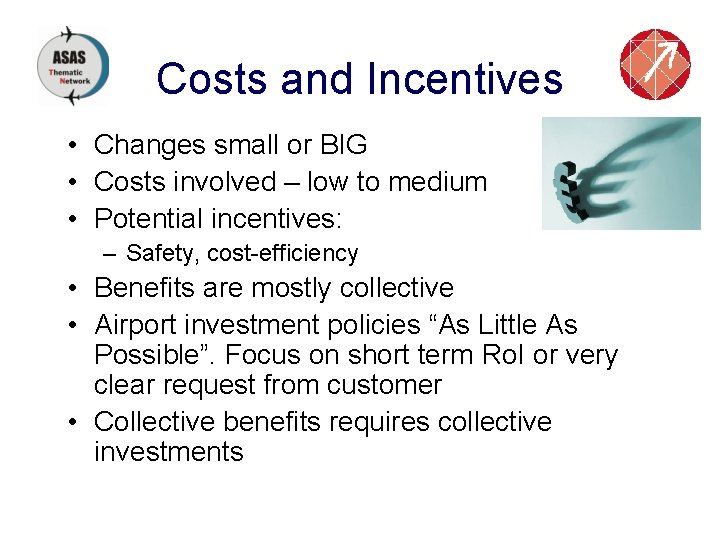 Costs and Incentives • Changes small or BIG • Costs involved – low to