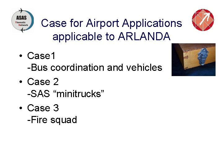 Case for Airport Applications applicable to ARLANDA • Case 1 -Bus coordination and vehicles