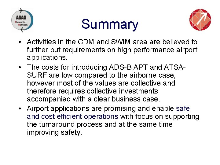 Summary • Activities in the CDM and SWIM area are believed to further put
