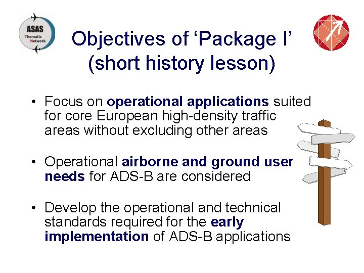 Objectives of ‘Package I’ (short history lesson) • Focus on operational applications suited for