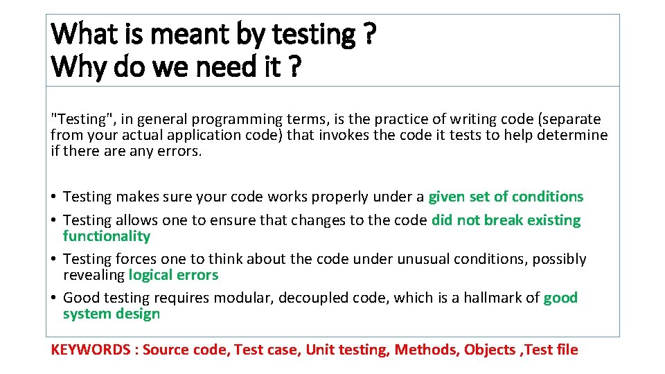 What is meant by testing ? Why do we need it ? "Testing", in