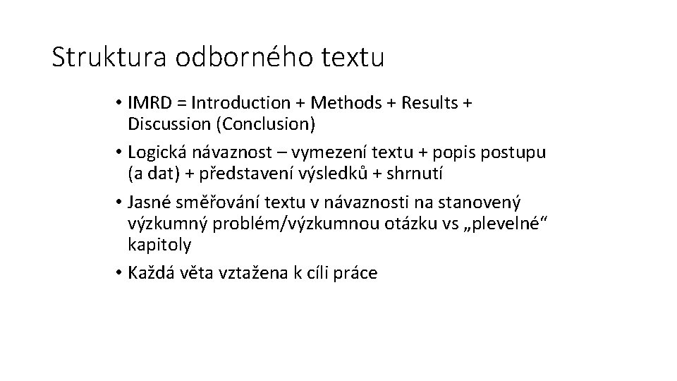 Struktura odborného textu • IMRD = Introduction + Methods + Results + Discussion (Conclusion)