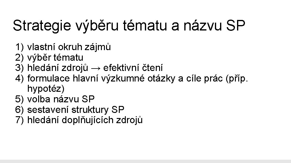 Strategie výběru tématu a názvu SP 1) 2) 3) 4) vlastní okruh zájmů výběr