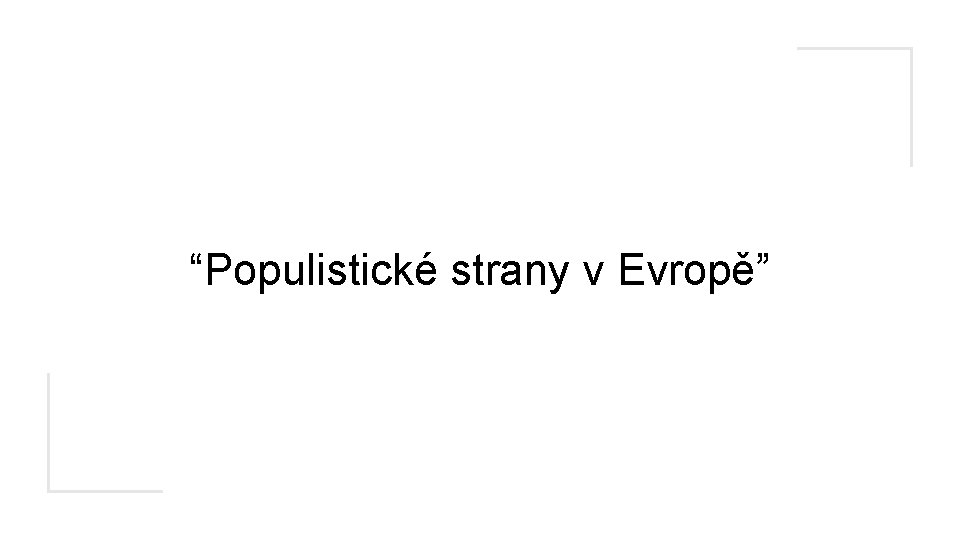 “Populistické strany v Evropě” 