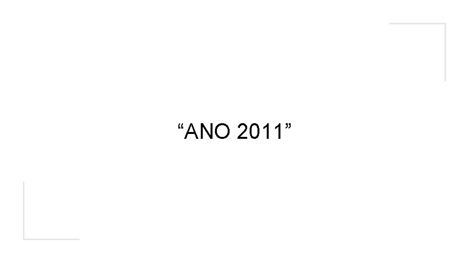 “ANO 2011” 