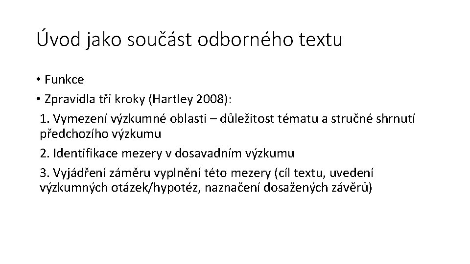 Úvod jako součást odborného textu • Funkce • Zpravidla tři kroky (Hartley 2008): 1.