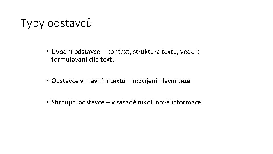 Typy odstavců • Úvodní odstavce – kontext, struktura textu, vede k formulování cíle textu