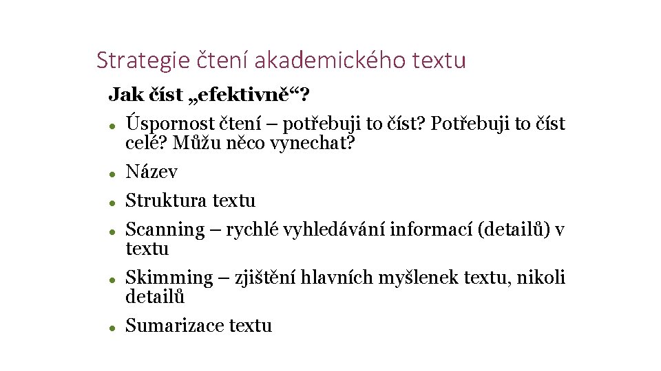 Strategie čtení akademického textu Jak číst „efektivně“? Úspornost čtení – potřebuji to číst? Potřebuji