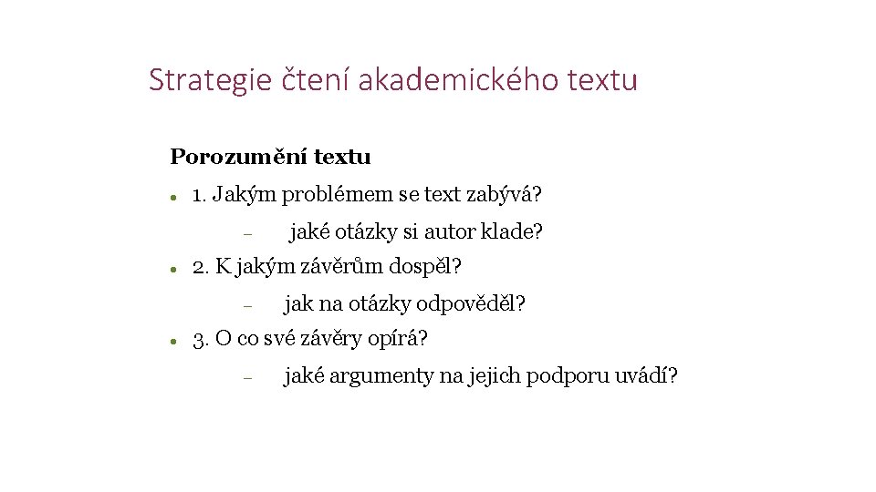 Strategie čtení akademického textu Porozumění textu 1. Jakým problémem se text zabývá? 2. K